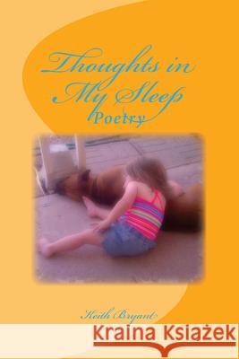 Thoughts in My Sleep: Poetry MR Keith a. Bryant 9781490346496 Createspace - książka