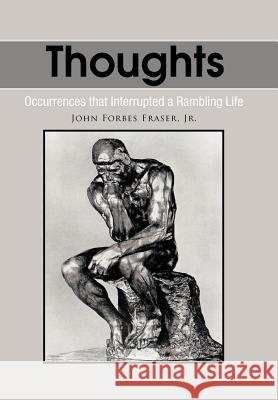 Thoughts: Occurrences That Interrupted a Rambling Life Fraser, John Forbes, Jr. 9781463438562 Authorhouse - książka