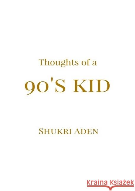 Thoughts of a 90's kid Aden, Shukri 9783741858659 epubli - książka