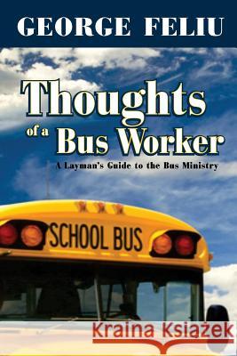Thoughts of a Bus Workers George Ismael Feli 9781533537577 Createspace Independent Publishing Platform - książka
