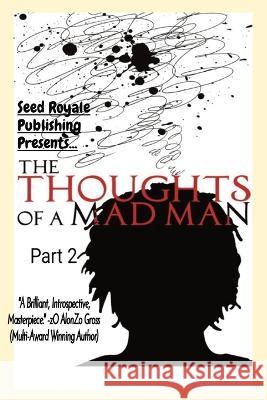 Thoughts of a Madman Part 2 Anthony P Stafford Alonzo J Gross Alexia L Zakariya 9798218101985 Seed Royale Publishing - książka