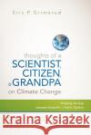 Thoughts of a Scientist, Citizen, and Grandpa on Climate Change: Bridging the Gap Between Scientific and Public Opinion Grimsrud, Eric P. 9781938908026 iUniverse Star