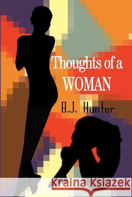 Thoughts of a Woman B. J. Hunter 9780759627963 Authorhouse - książka