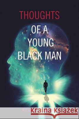 Thoughts of a Young Black Man Alexander E. Sullivan 9781665515900 Authorhouse - książka