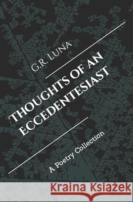 Thoughts of an Eccedentesiast G R Luna 9798767612758 Independently Published - książka