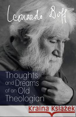 Thoughts of an Old Theologian Leonardo Boff 9781626984547 Orbis Books (USA) - książka