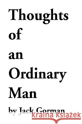 Thoughts of an Ordinary Man Jack Gorman 9781441506238 Xlibris Corporation - książka