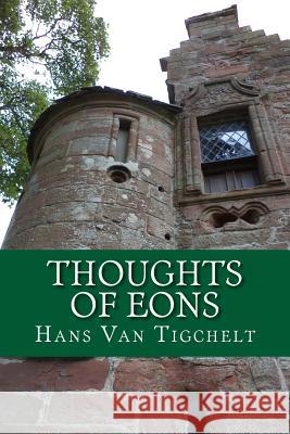 Thoughts of Eons MR Hans Van Tigchelt 9781500629878 Createspace - książka