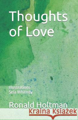 Thoughts of Love Sela Whitney Ronald E Holtman  9798851177149 Independently Published - książka
