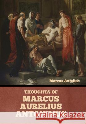Thoughts of Marcus Aurelius Antoninus Marcus Aurelius George Long  9798888303146 Bibliotech Press - książka