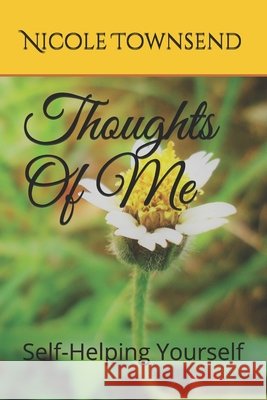 Thoughts Of Me: Self-Helping Yourself Townsend, Nicole 9798653502668 Independently Published - książka