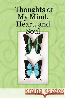 Thoughts of My Mind, Heart, and Soul Odessa Maxwell 9781430301370 Lulu.com - książka