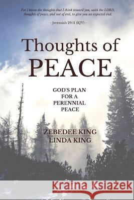 Thoughts of Peace Zebedee King, Linda King 9780359310197 Lulu.com - książka