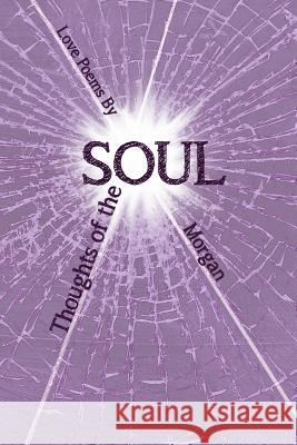 Thoughts of the Soul Morgan 9780615958323 Electio Publishing - książka