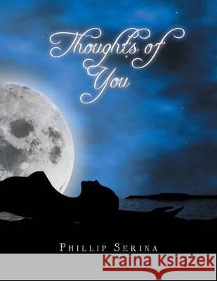 Thoughts of You Phillip Serina 9781479780730 Xlibris Corporation - książka