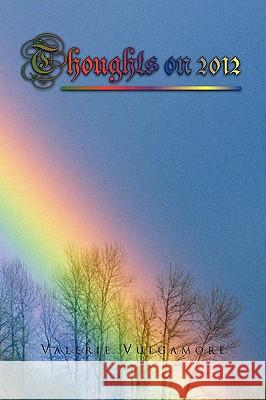 Thoughts on 2012 Valerie Vulgamore 9781441524225 Xlibris Corporation - książka