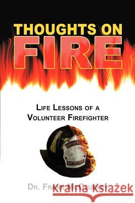 Thoughts on Fire: Life Lessons of a Volunteer Firefighter McCluskey, Frank Bryce 9780595297238 iUniverse - książka