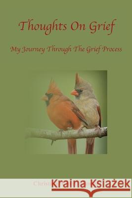 Thoughts On Grief-My Journey Through The Grief Process Christina Hunter 9781961482104 Woodsong (Formally Prince of Peace Publishers - książka