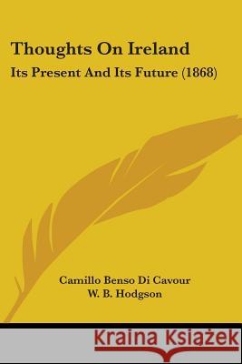 Thoughts On Ireland: Its Present And Its Future (1868) Camillo Bens Cavour 9781437351606  - książka