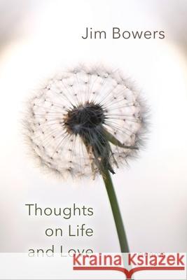 Thoughts on Life and Love Jim Bowers 9781732649347 First Tier L.L.C. - książka