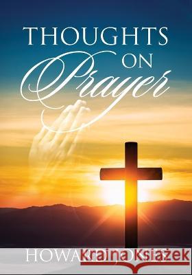 Thoughts on Prayer Howard Jones 9781977255303 Outskirts Press - książka