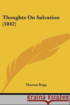 Thoughts On Salvation (1842) Thomas Ragg 9781437351798  - książka