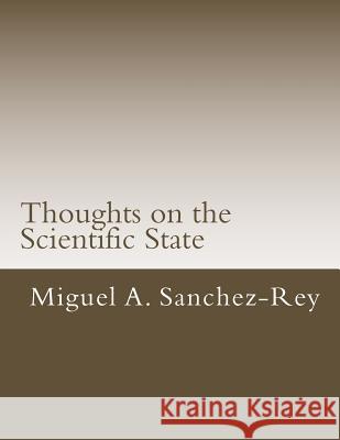 Thoughts on the Scientific State Miguel a. Sanchez-Rey 9781530714995 Createspace Independent Publishing Platform - książka