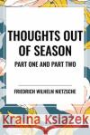 Thoughts Out of Season Friedrich Wilhelm Nietzsche 9798880923540 Start Classics