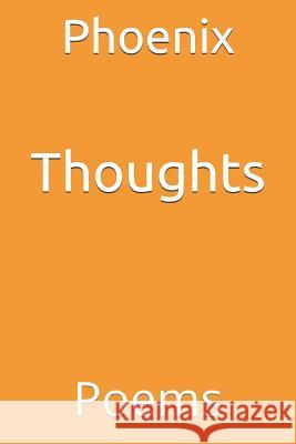 Thoughts: Poems Phoenix 9781093545852 Independently Published - książka