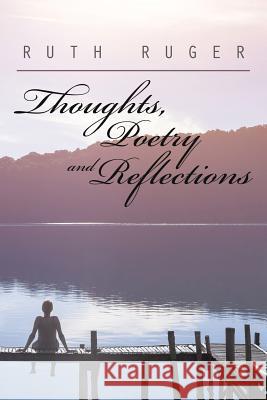 Thoughts, Poetry and Reflections Ruth Ruger 9781543450996 Xlibris - książka