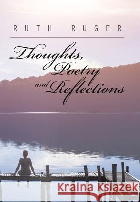 Thoughts, Poetry and Reflections Ruth Ruger 9781543451009 Xlibris - książka