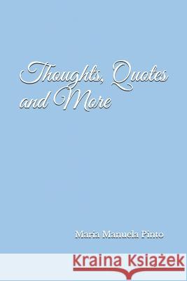 Thoughts, Quotes and More Maria Manuela Pinto 9781727776195 Createspace Independent Publishing Platform - książka