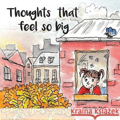 Thoughts That Feel So Big Michelle Abel Nick Mattiske 9781725299788 Resource Publications (CA) - książka