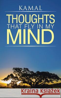 Thoughts That Fly in My Mind Kamal 9781482819700 Partridge Publishing (Authorsolutions) - książka