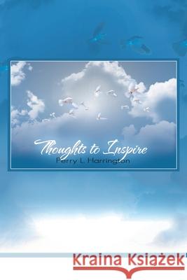 Thoughts to Inspire Perry L. Harrington 9781543498936 Xlibris Us - książka