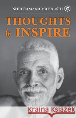 Thoughts to Inspiring: Shri Ramana Maharshi Shri Ramana Maharshi 9788119007721 Sanage Publishing House Llp - książka