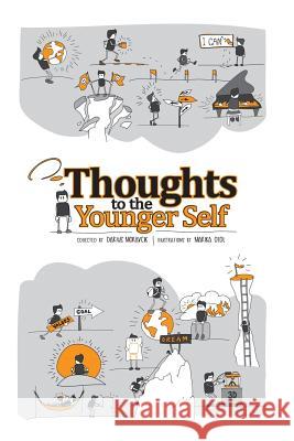 Thoughts To The Younger Self: What advice would you give to the 20-year-old YOU? Moravcik, Darius 9781523947171 Createspace Independent Publishing Platform - książka