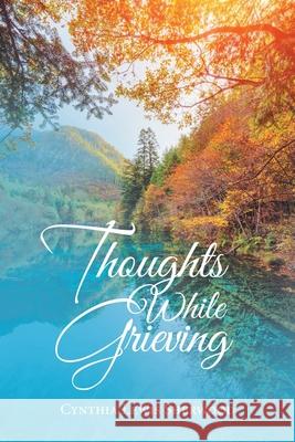 Thoughts While Grieving Cynthia Lewis Sherwood 9781796083316 Xlibris Us - książka