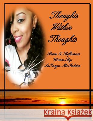 Thoughts Within Thoughts: Poems & Reflections Latanya McFadden 9781533348739 Createspace Independent Publishing Platform - książka