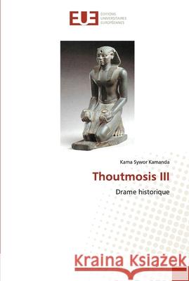 Thoutmosis III Kama Sywor Kamanda 9786202544665 Editions Universitaires Europeennes - książka