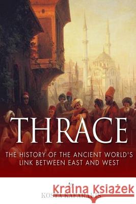 Thrace: The History of the Ancient World's Link Between East and West Kosta Kafarakis 9781506103792 Createspace - książka