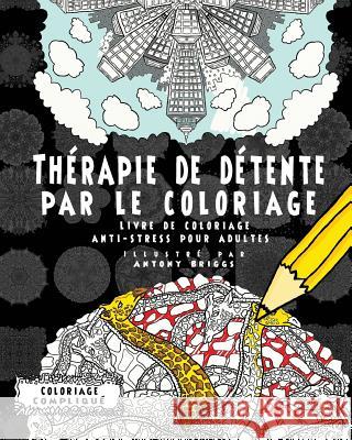 Thérapie de détente par le coloriage: Livre de coloriage anti-stress pour adultes Complique, Coloriage 9781911302322 Complicated Coloring - książka