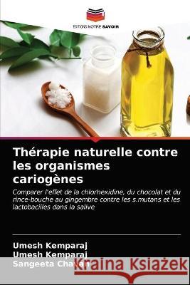 Thérapie naturelle contre les organismes cariogènes Umesh Kemparaj, Sangeeta Chavan 9786200863386 Editions Notre Savoir - książka