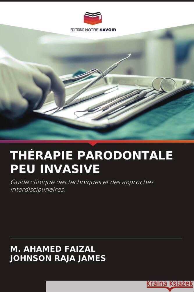 Th?rapie Parodontale Peu Invasive M. Ahamed Faizal Johnson Raja James 9786207974511 Editions Notre Savoir - książka