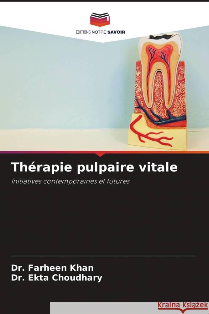 Thérapie pulpaire vitale Khan, Farheen, Choudhary, Dr. Ekta 9786206458104 Editions Notre Savoir - książka