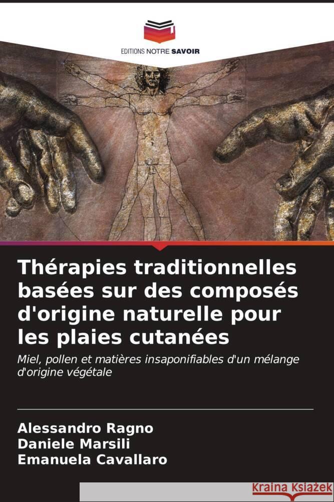 Th?rapies traditionnelles bas?es sur des compos?s d'origine naturelle pour les plaies cutan?es Alessandro Ragno Daniele Marsili Emanuela Cavallaro 9786206615811 Editions Notre Savoir - książka