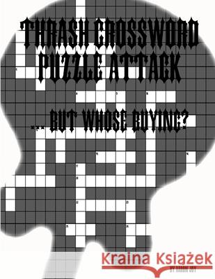 Thrash Crossword Puzzle Attack ... But Whose Buying? Aaron Joy 9781105854569 Lulu.com - książka