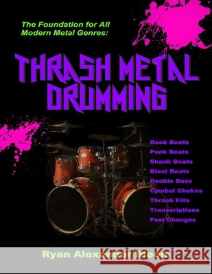 Thrash Metal Drumming Ryan Alexander Bloom 9798650381181 Independently Published - książka