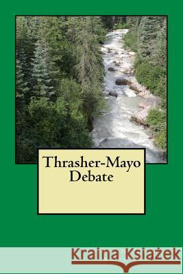 Thrasher-Mayo Debate Thomas N. Thrasher Dan Mayo 9781725905993 Createspace Independent Publishing Platform - książka