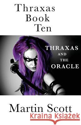 Thraxas Book Ten: Thraxas and the Oracle Martin Scott 9781546574736 Createspace Independent Publishing Platform - książka